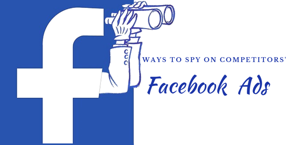 WAYS TO SPY ON COMPETITORS' FACEBOOK ADS